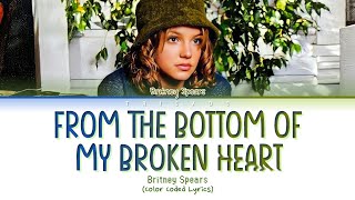 Britney Spears - From The Bottom Of My Broken Heart (Lyrics)