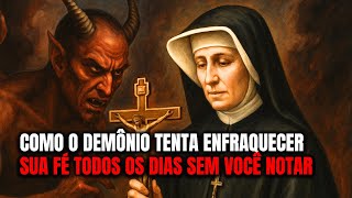 Como O Demônio Tenta Enfraquecer Sua Fé Todos os Dias Sem Você Notar | Santa Faustina