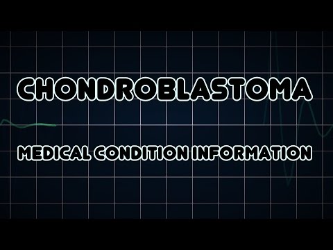 Chondroblastoma (Medical Condition)