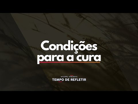 [Tempo de Refletir] Condições para a cura