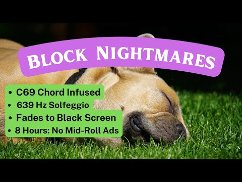 Block Nightmares + 8 Hours Deep Sleep with c69 chord-infused 639 Hz solfeggio melodies.