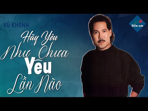 HÃY YÊU NHƯ CHƯA YÊU LẦN NÀO