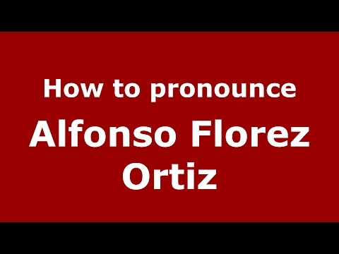How to pronounce Alfonso Florez Ortiz (Colombian Spanish/Colombia)  - PronounceNames.com