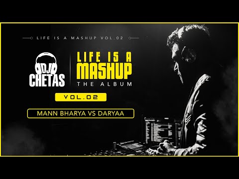 DJ Chetas - Mann Bharya Vs Daryaa Remix | #LifeIsAMashupVOL2 | BPraak | Amit Trivedi | Jaani |