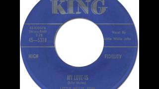 LITTLE WILLIE JOHN - My Love Is [King 5318] 1960