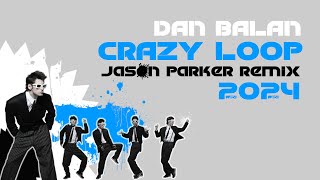 Dan Balan - Crazy Loop &quot;Mm-ma-ma&quot; 2024 (Jason Parker Remix) #2010s #remix #danbalan #party