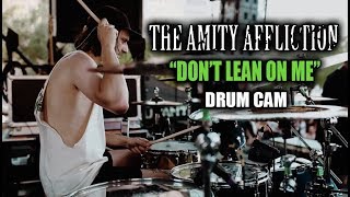 The Amity Affliction | Don&#39;t Lean On Me | Drum Cam (LIVE)