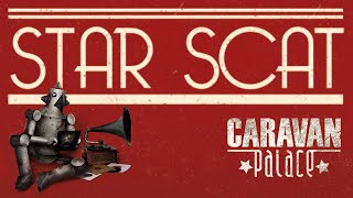 Caravan Palace - Star Scat