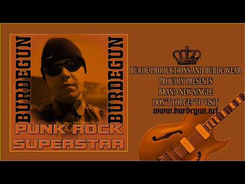 BURDEGUN-"PUNK ROCK SUPERSTAR" (PREMIERE MARCH 2022)