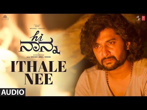 Hi Nanna: Ithale Nee | Nani, Mrunal Thakur, Baby Kiara K | Hesham Abdul Wahab | Arun Alat | Shouryuv