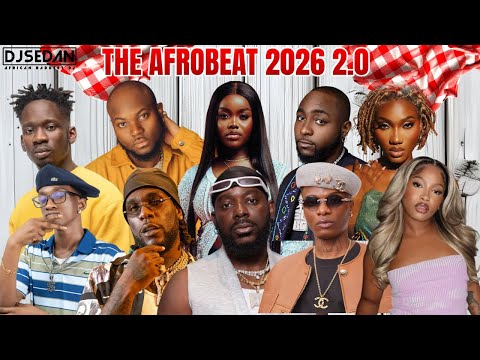The Afrobeat 2026 2.0 | DJ Sedan & Wizkid, Mavo, Burna Boy, Wendy Shay, Davido, Gyarkie, Mr Eazi
