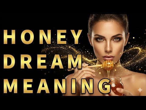 【Dream Interpretation : Honey 】What Does It Mean to Dream About Honey?