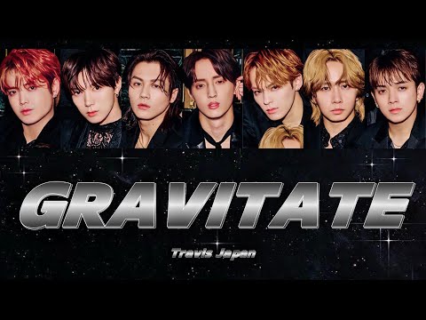 GRAVITATE-Travis Japan 【パート分け/歌詞/和訳】