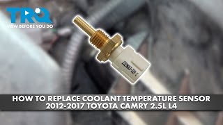 How to Replace Coolant Temperature Sensor 2012-2017 Toyota Camry 2.5L L4