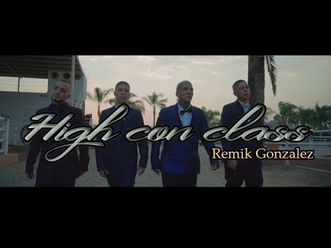 HIGH CON CLASS - REMIK GONZALEZ ( LETRA ) ( VIDEO OFICIAL )