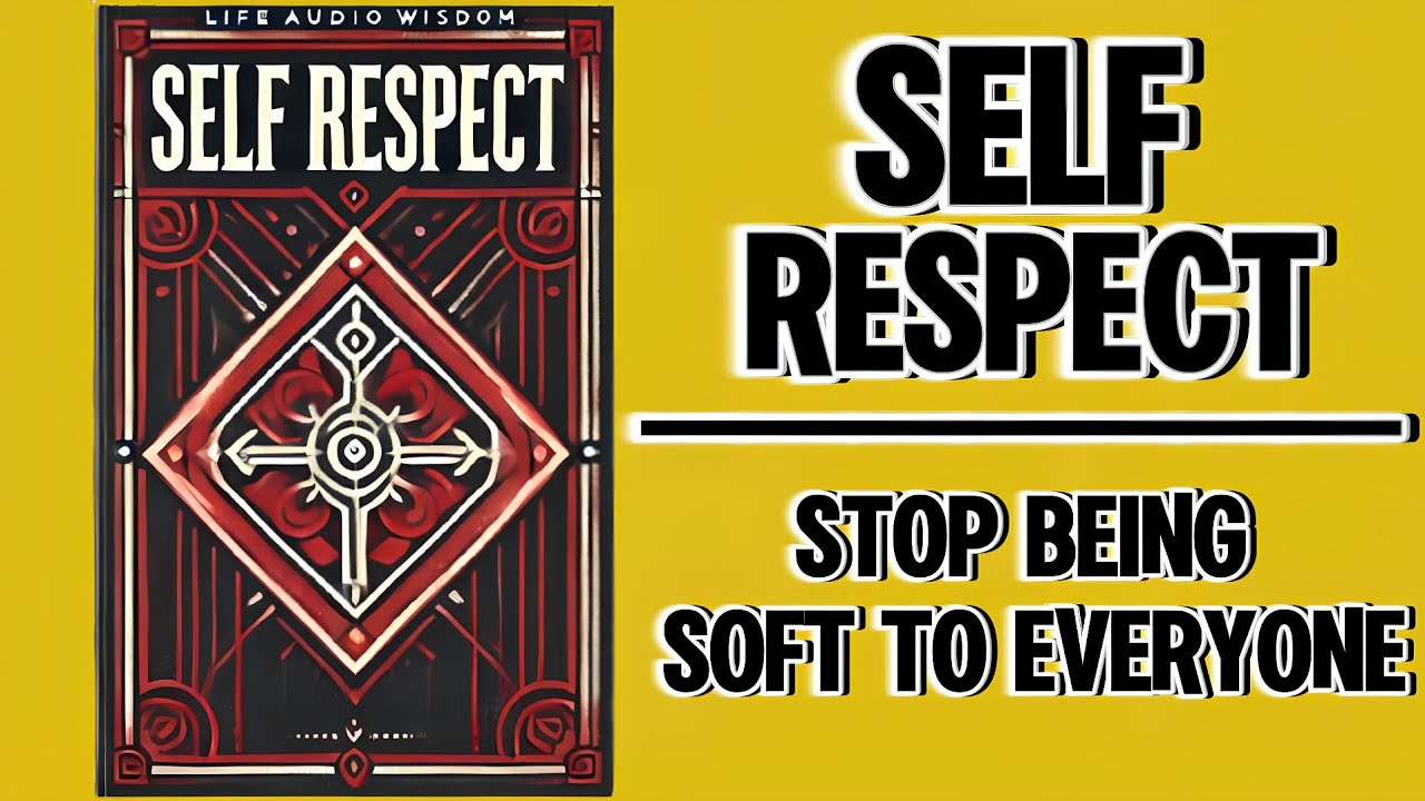 Self Respect: Stop Being Soft To Everyone (Audiobook)