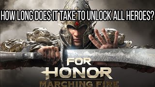 How long For Honor takes to unlock all heroes | How much time buying Marching Fire saves you