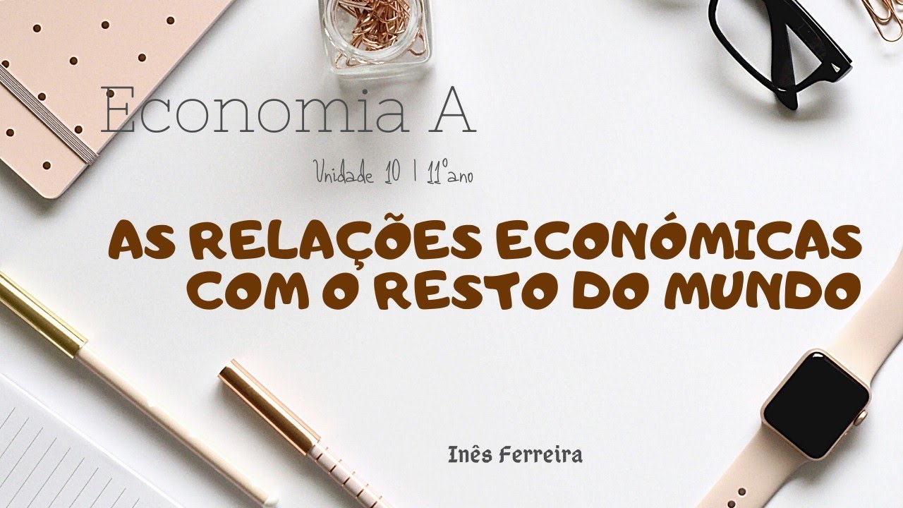 Relações Económicas com o Resto do Mundo | Economia A 11ºano