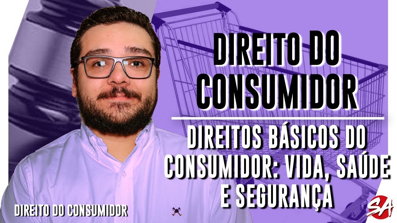 DIREITOS BÁSICOS DO CONSUMIDOR: VIDA, SAÚDE, SEGURANÇA | DIREITO DO CONSUMIDOR - Aula 07