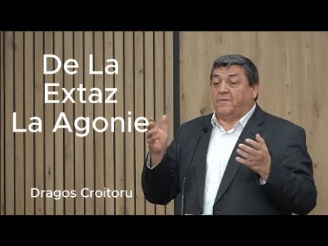 Predică: Dragos Croitoru - De la Extaz, la Agonie