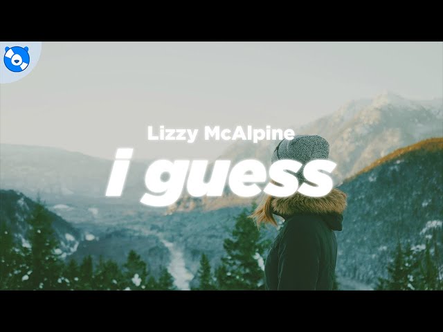 NEU: I Guess von Lizzy Mcalpine ((jetzt ansehen))