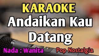 Download lagu ANDAIKAN KAU DATANG KEMBALI - KARAOKE || NADA WANITA CEWEK || Pop Nostalgia || Live Keyboard mp3