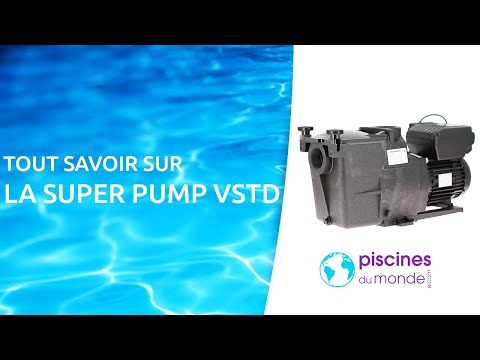 Tout savoir sur la Super Pump VSTD