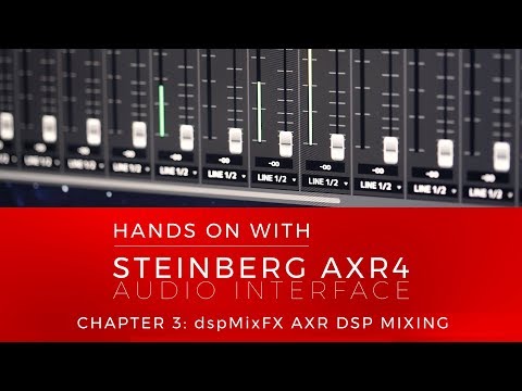 Hands On With Steinberg AXR4 - Chapter 3: dspMixFX AXR DSP Mixing
