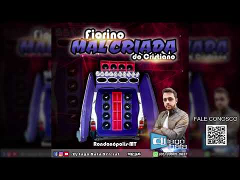 CD FIORINO MAL CRIADA DO CRISTIANO DE RONDONÓPOLIS-MT - DJ IAGO BALA