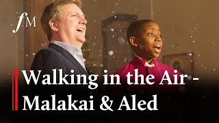 Malakai Bayoh sings heavenly &#39;Walking in the Air&#39; with Aled Jones | Classic FM