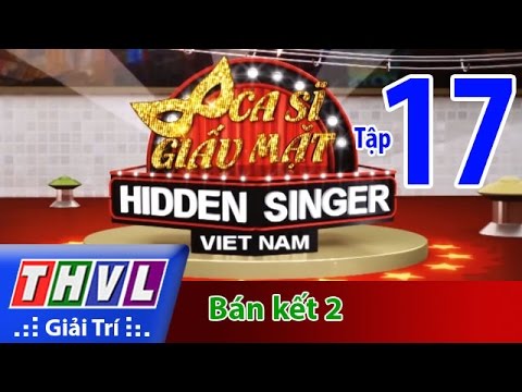 THVL | Ca sĩ giấu mặt 2015 - Tập 17 | Vòng bán kết 2