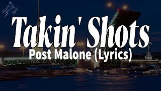 Takin&#39; Shots - Post Malone (Lyrics)