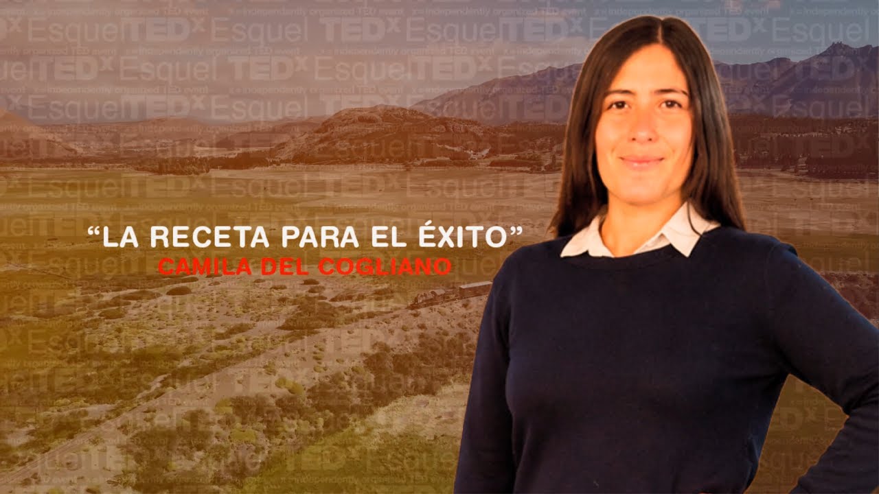La receta para el éxito | Camila Del Cogliano | TEDxEsquel