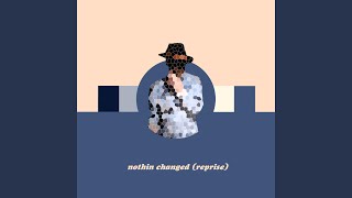 Nothin Changed (Reprise)