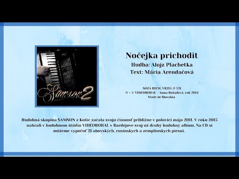 SAMSON 2, Nočejka prichodit, Hudba A. Plachetka, text M. Arendáčová, rusínska pieseň,
