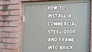 How to install a commercial steel door and frame into brick with demolition