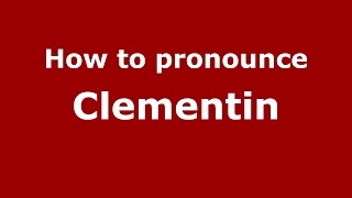How to pronounce Clementin
