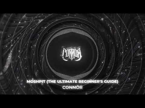 CONNÖR - Moshpit (The Ultimate Beginner's Guide)