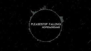 Hopes & Dreams - Please! Stop Falling!