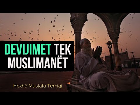 Si t’i menaxhojmë devijimet tek muslimanët? - Hoxhë Mustafa Tërniqi