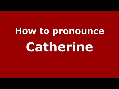 How to pronounce Catherine
