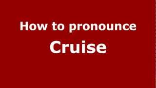 How to pronounce Cruise