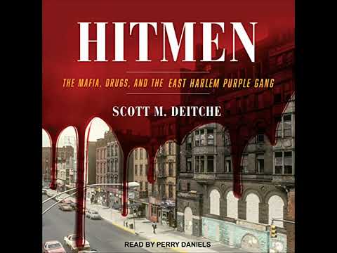 Hitmen: The Mafia, Drugs, and the East Harlem Purple Gang by Scott M. Deitche | Full Audiobook