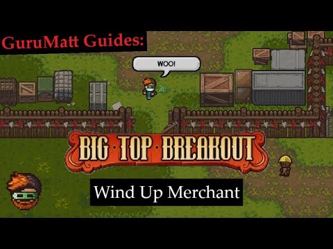 Wind Up Merchant [Multiplayer] - GuruMatt Guides: Big Top Breakout - The Escapists 2