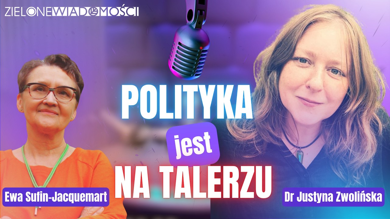 Polityka jest na talerzu | Dr Justyna Zwolińska