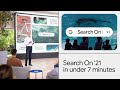 Search On '21 in under 7 minutes