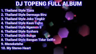 Download lagu DJ TOPENG FULL ALBUM TERBARU THAILAND STYLE TIARA THAILAND STYLE DERMAGA BIRU VIRAL DJ TEMAN KERJA mp3