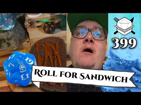 An Old Foe Returns... - Roll For Sandwich 399 - 5/23/25