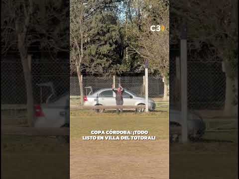 COPA CÓRDOBA: ¡TODO LISTO EN VILLA DEL TOTORAL! | Cadena 3 Argentina