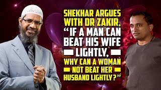 Shekhar Argues with Dr Zakir, “If a Man can Beat his Wife Lightly, why can a Woman not Beat her ...